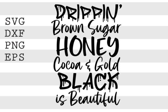 Drippin Brown Sugar Honey Cocoa ... SVG