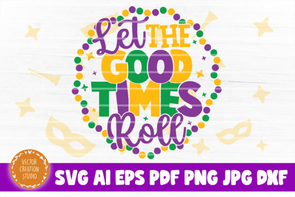 Let the Good Times Roll Mardi Gras SVG