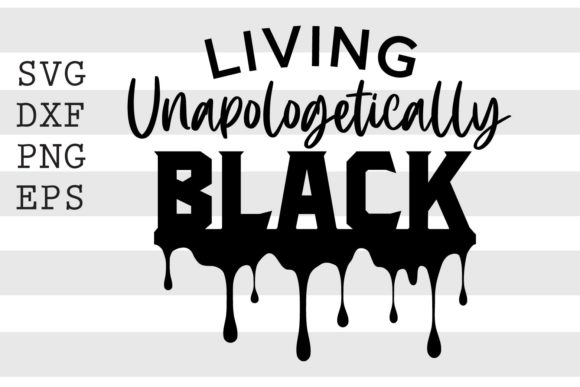 Living Unapologetically Black SVG