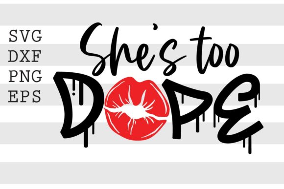 She s Too Dope SVG